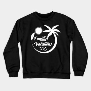 Family Vacation Crewneck Sweatshirt